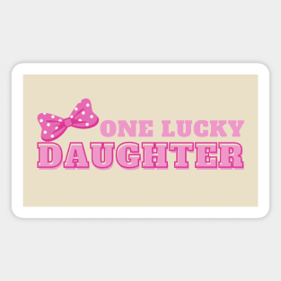 One lucky daughter T shirt cases mugs stickers magnet pin totes pillows Magnet